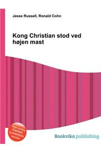 Kong Christian Stod Ved Hojen Mast