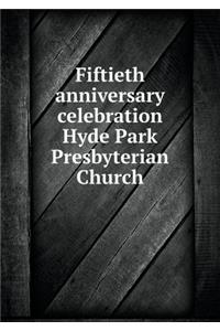 Fiftieth Anniversary Celebration Hyde Park Presbyterian Church