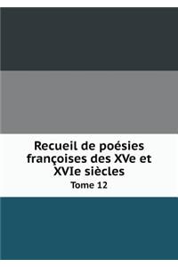 Recueil de poésies françoises des XVe et XVIe siècles Tome 12