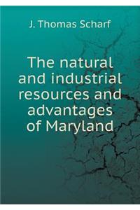 The Natural and Industrial Resources and Advantages of Maryland