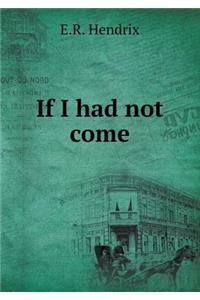 If I Had Not Come