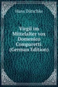 Virgil im Mittelalter vox Domenico Comparetti. (German Edition)