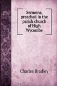 Sermons, preached in the parish church of High Wycombe