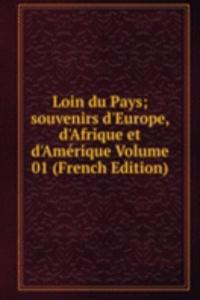 Loin du Pays; souvenirs d'Europe, d'Afrique et d'Amerique Volume 01 (French Edition)