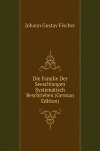Die Familie Der Seeschlangen Systematisch Beschrieben (German Edition)