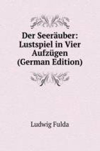 Der Seerauber: Lustspiel in Vier Aufzugen (German Edition)
