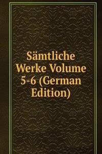 Samtliche Werke Volume 5-6 (German Edition)