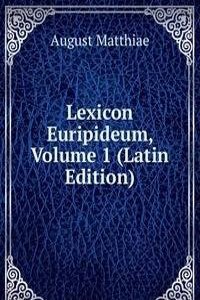 Lexicon Euripideum, Volume 1 (Latin Edition)