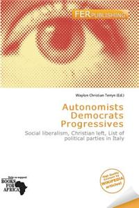 Autonomists Democrats Progressives