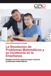 Resolución de Problemas Matemáticos y su Incidencia en la Enseñanza