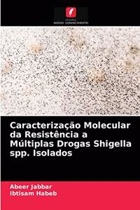 Caracterização Molecular da Resistência a Múltiplas Drogas Shigella spp. Isolados