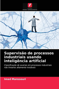 Supervisão de processos industriais usando inteligência artificial