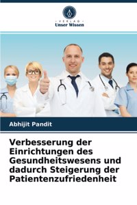 Verbesserung der Einrichtungen des Gesundheitswesens und dadurch Steigerung der Patientenzufriedenheit