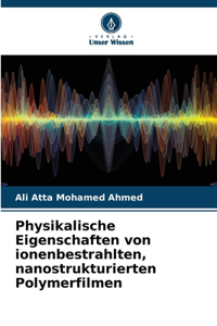 Physikalische Eigenschaften von ionenbestrahlten, nanostrukturierten Polymerfilmen