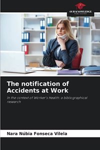 The notification of Accidents at Work