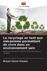 Le recyclage en tant que mécanisme permettant de vivre dans un environnement sain