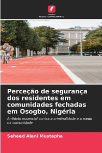 Perceção de segurança dos residentes em comunidades fechadas em Osogbo, Nigéria