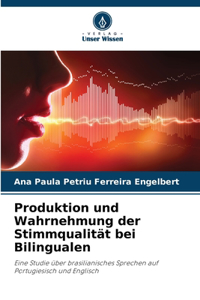 Produktion und Wahrnehmung der Stimmqualität bei Bilingualen