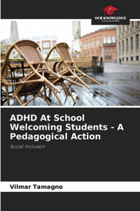 ADHD At School Welcoming Students - A Pedagogical Action