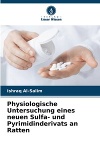 Physiologische Untersuchung eines neuen Sulfa- und Pyrimidinderivats an Ratten