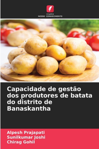 Capacidade de gestão dos produtores de batata do distrito de Banaskantha
