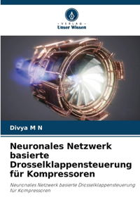 Neuronales Netzwerk basierte Drosselklappensteuerung für Kompressoren