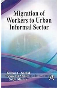 Migration of Workers to Urban Informal Sector