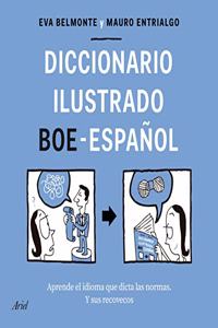 Diccionario ilustrado BOE-espanol: Aprende el idioma que dicta las normas y sus recovecos