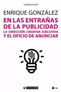 En las entranas de la publicidad: La direccion creativa ejecutiva y el oficio de anunciar