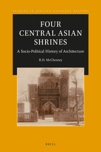 Four Central Asian Shrines: A Socio-Political History of Architecture