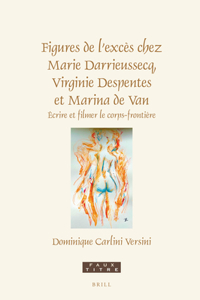 Figures de l'Excès Chez Marie Darrieussecq, Virginie Despentes Et Marina de Van