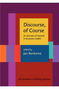 Discourse, of Course: An Overview of Research in Discourse Studies