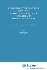 Hermann Günther Graßmann (1809-1877): Visionary Mathematician, Scientist and Neohumanist Scholar