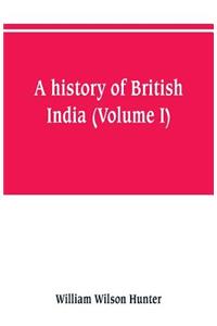 history of British India (Volume I)