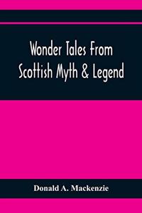 Wonder Tales From Scottish Myth & Legend