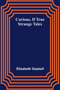 Curious, if True; Strange Tales