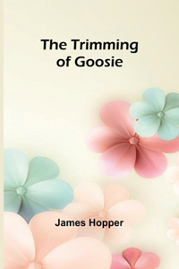 Trimming of Goosie