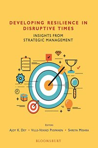 Developing Resilience in Disruptive Times: Insights from Strategic Management