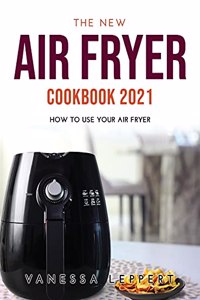 The New Air Fryer Cookbook 2021