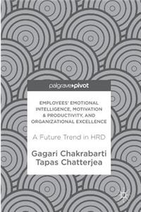 Employees' Emotional Intelligence, Motivation & Productivity, and Organizational Excellence