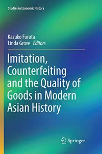 Imitation, Counterfeiting and the Quality of Goods in Modern Asian History