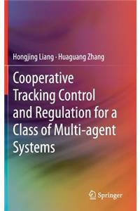 Cooperative Tracking Control and Regulation for a Class of Multi-Agent Systems