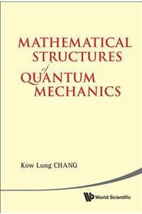 Mathematical Structures of Quantum Mechanics
