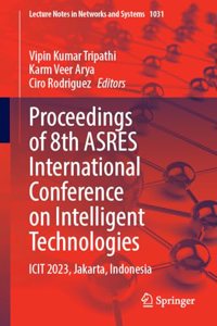 Proceedings of 8th ASRES International Conference on Intelligent Technologies: ICIT 2023, Jakarta, Indonesia: 1031 (Lecture Notes in Networks and Systems)