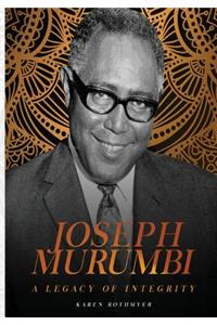 Joseph Murumbi. A Legacy of Integrity