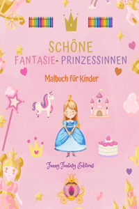 Schöne Fantasie-Prinzessinnen Malbuch Niedliche Prinzessinnenbilder für Kinder von 3 bis 10 Jahren: Erstaunliche Sammlung von kreativen Prinzessinnenszenen für glückliche Kinder