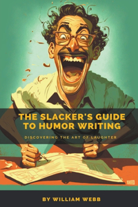 Slacker's Guide to Humor Writing