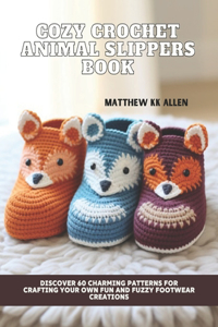 Cozy Crochet Animal Slippers Book