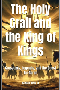 The Holy Grail and the King of Kings