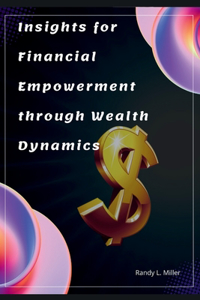 Insights for Financial Empowerment through Wealth Dynamics